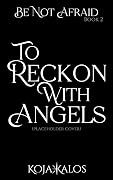 To Reckon With Angels