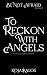 To Reckon With Angels