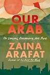 Our Arab: On Longing, Belonging, and Hope
