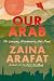 Our Arab by Zaina Arafat
