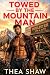 Towed By The Mountain Man by Thea Shaw