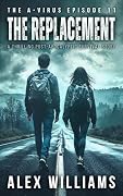 The Replacement – The A-Virus Series Episode 11 – A thrilling post-apocalyptic survival story