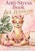 Anti-Stress Book for Women: For Women Who Do Everything—But Need a Break