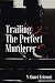Trailing the Perfect Murderer