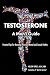 Testosterone:: A Man's Guide- Second Edition