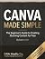 Canva Made Simple: The Begi...