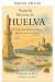 A Brief History of Huelva by Fernando Rivia