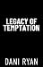 Legacy of Temptation: A Bil...