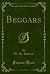 Beggars (Classic Reprint)