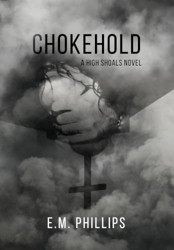 CHOKEHOLD: A HIGH SHOALS NOVEL (Kindle Edition)