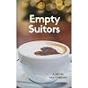 Empty Suitors: A woman’s caffeinated journey through a year of dates and self-discovery