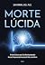 Morte lúcida: A nova ciênci...
