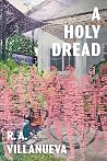 A Holy Dread by R.A. Villanueva