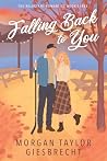 Falling Back to You by Morgan Taylor Giesbrecht