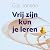 Vrij Zijn Kun Je Leren: Hoe...