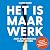 Het Is Maar Werk: Hoe artse...