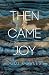 Then Came Joy