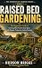 Raised Bed Gardening: The B...
