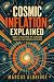 Cosmic Inflation Explained:...
