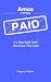Amos Is Getting Paid: It's ...