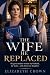 The Wife He Replaced: He ga...