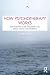 How Psychotherapy Works: Na...