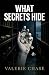 What Secrets Hide: A Grippi...