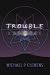 Trouble
