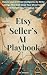 THE ETSY SELLER'S AI PLAYBO...