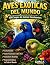 Aves Exóticas del Mundo: 10...