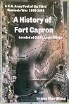 A History of Fort Capron: A U.S. Army Post of the Third Seminole War, 1849-1858 A History of Fort Capron: A U.S. Army Post of the Third Seminole War, 1849-1858