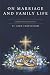On Marriage and Family Life...