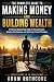 The Complete Guide to Making Money and Building Wealth by Adam Rothcore