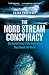The Nord Stream Conspiracy by Bojan Pancevski