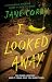 I Looked Away: A Novel