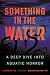 Something in the Water by Lisa Kröger Something in the Water by Lisa Kröger