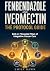 Fenbendazole and Ivermectin...