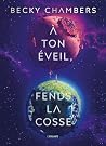 À ton éveil, fend...