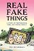 Real Fake Things: A Story o...