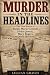 Murder in the Headlines: Th...
