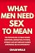 What Men Need Sex to Mean: ...