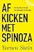 Afkicken met Spinoza: Hoe filosofie je bevrijdt van alledaagse verslavingen (Dutch Edition)