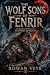 The Wolf Sons of Fenrir: A Viking Werewolf Fantasy of Blood, Battle, and Ragnarök