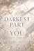 The Darkest Part of you: Rette mich. Zerstöre mich. (German Edition)