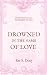 Drowned in the Name of Love (Piracy for Lovers, #1)