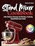 Stand Mixer Cookbook by Carlena B. Reese