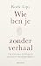 Wie ben je zonder verhaal by Roek Lips