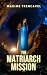 The Matriarch Mission: A My...