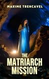 The Matriarch Mis...