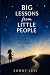 Big Lessons from Little Peo...